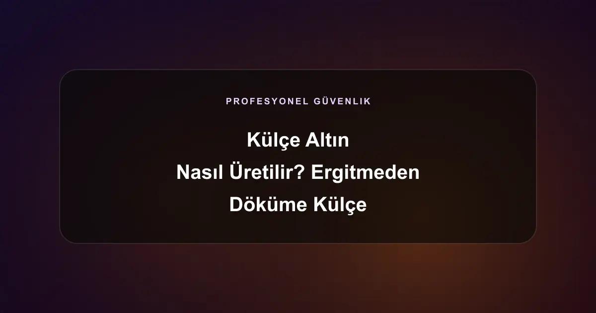 Külçe Altın Nasıl Üretilir? Ergitmeden Döküme Külçe Altınların Büyüleyici Üretim Hattı